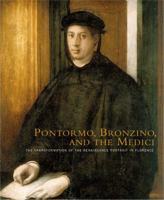 Pontormo, Bronzino, and the Medici: The Transformation of the Renaissance Portrait in Florence 0271025360 Book Cover