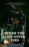 When the Life-Giver Dies (Celtic Warrior) B08HGZK9WD Book Cover