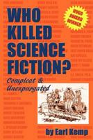 Who Killed Science Fiction?: Compleat & Unexpurgated 0615441033 Book Cover