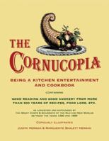 The cornucopia;: Being a kitchen entertainment and cookbook containing good reading and good cookery from more than 500 years of recipes, food lore &c. ... New Worlds between the years 1390 and 1899 0060118415 Book Cover