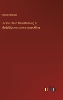 F�rs�k till en framst�llning af Medeltids-romanens utveckling 3368215795 Book Cover