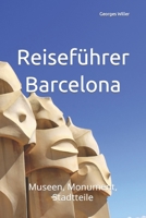 Reise nach Barcelona: Museen, Monument, Stadtteile B09QNZCCVC Book Cover