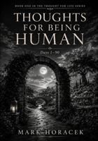Thoughts for Being Human: Ninety Reflections on Truth, Love, Responsibility, Discernment, and Remaining Human Under Pressure B0H6JDV1LT Book Cover