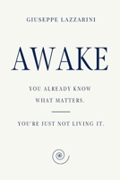 AWAKE: You already know what matters. You're just not living it. B0GYF7YPJS Book Cover