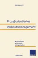 Prozessorientiertes Verkaufsmanagement: Grundlagen Konzepte Organisation 3409135677 Book Cover