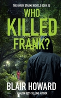 Who Killed Frank?: The Harry Starke Novels Book 26 B0FTMD61QK Book Cover