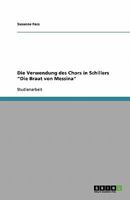 Die Verwendung des Chors in Schillers Die Braut von Messina 3638787958 Book Cover