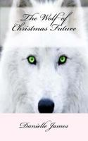The Wolf of Christmas Future 1518731171 Book Cover