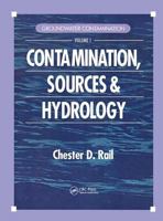 Groundwater Contamination, Volume I: Sources and Hydrology 1566768705 Book Cover