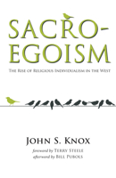 Sacro-Egoism: The Rise of Religious Individualism in the West 1498200087 Book Cover