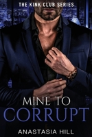 Mine to Corrupt 1806234947 Book Cover