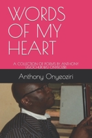 Words of My Heart: A Collection of Poems by Anthony Ugochukwu Onyeoziri B0BSLKY6JZ Book Cover