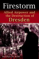 Firestorm: Allied Airpower and the Destruction of Dresden 0679435344 Book Cover