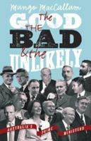 The Good, the Bad & the Unlikely, Australia's Prime Ministers 1760641553 Book Cover