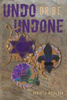 Undo or be Undone 1532892225 Book Cover