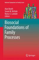 Biosocial Foundations of Family Processes (National Symposium on Family Issues) 1441973605 Book Cover