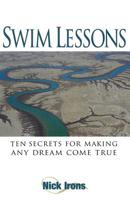 Swim Lessons: Ten secrets for making any dream come true 1091095604 Book Cover
