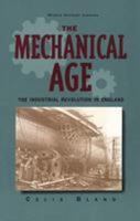 The Mechanical Age: The Industrial Revolution in England (World History Library) 0816031398 Book Cover