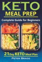 Keto Meal Prep: The Complete Guide for Beginners - 21 Days Keto Meal Plan 172941866X Book Cover