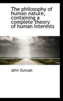 The philosophy of human nature, containing a complete theory of human interests 0530882825 Book Cover