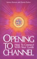 Opening to Channel: How to Connect with Your Guide 0915811057 Book Cover