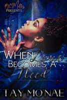 When Love Becomes A Need 0359811558 Book Cover