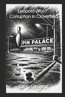 Leopold Who?: Corruption in Cloverfield (Peter Leopold Saga) B0G81JS1F3 Book Cover