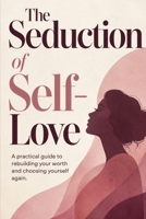 The Seduction of Self-Love: Self-Love B084DQ8XK7 Book Cover