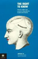 The Right to Know: Human Rights and Access to Reproductive Health Information (Pennsylvania Studies in Human Rights) 0812215885 Book Cover