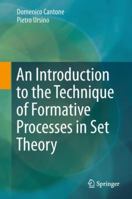 An Introduction to the Technique of Formative Processes in Set Theory 3319747770 Book Cover