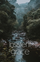 Insistent Grace 1594980705 Book Cover