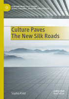 Culture Paves The New Silk Roads 9811685762 Book Cover