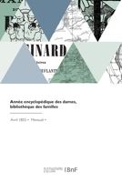 Année encyclopédique des dames, bibliothèque des familles 2329785240 Book Cover