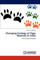 Changing Ecology of Tiger Reserves in Indi 3848442124 Book Cover