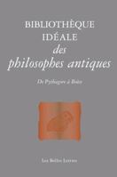 Bibliothèque idéale des philosophes antiques: De Pythagore à Boèce 2251447369 Book Cover