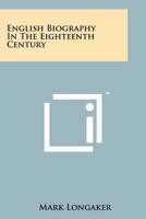 English Biography In The Eighteenth Century 1014879965 Book Cover