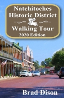 Natchitoches Historic District Walking Tour 2020 Edition 1706526393 Book Cover