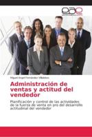 Administración de ventas y actitud del vendedor: Planificación y control de las actividades de la fuerza de venta en pro del desarrollo actitudinal del vendedor 620215375X Book Cover