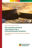 Da economia primária exportadora até a indrustrialização brasileira (Portuguese Edition) 620676205X Book Cover