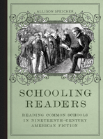 Schooling Readers: Reading Common Schools in Nineteenth-Century American Fiction 0817319166 Book Cover
