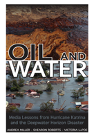 Oil and Water: Media Lessons from Hurricane Katrina and the Deepwater Horizon Disaster 1617039721 Book Cover