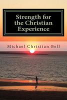 Strength for the Christian Experience 1490310746 Book Cover