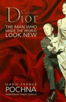 Christian Dior: The Man Who Made the World Look New 1559703970 Book Cover