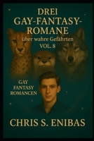 Drei Gay Fantasy Romane über wahre Gefährten Vol. 8 (German Edition) B0FM88G483 Book Cover