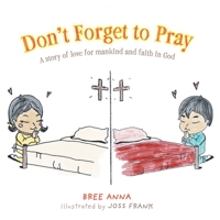 Don't Forget to Pray: A story of love for mankind and faith in God 1039135935 Book Cover