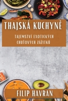 Thajská Kuchyne: Tajemství Exotických Chutových Zázitku (Czech Edition) 1835793916 Book Cover