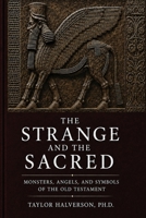 Strange and the Sacred : Monsters, Angels, and Symbols of the Old Testament 1951341775 Book Cover