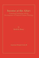 Incense at the Altar: Pioneering Sinologists and the Development of Classical Chinese Philology 0940490161 Book Cover