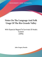 Notes On The Language And Folk Usage Of The Rio Grande Valley: With Especial Regard To Survivals Of Arabic Custom 1017863849 Book Cover