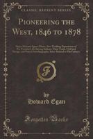 Pioneering the West 1846 to 1878 1015994261 Book Cover